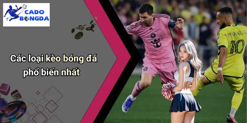 Các loại kèo bóng đá phổ biến nhất