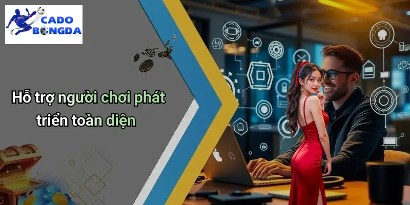 Giới Thiệu 4 Hỗ trợ người chơi phát triển toàn diện