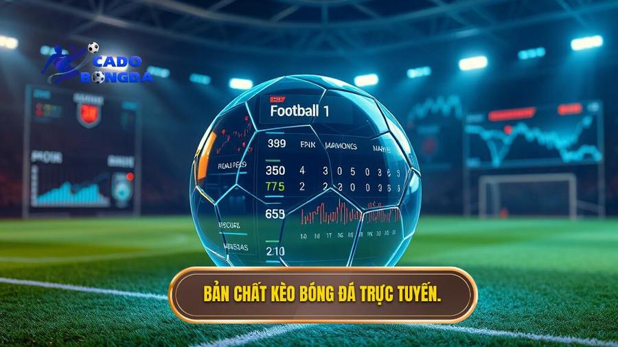 Cách đọc kèo bóng đá theo thời gian thực: Cẩm nang toàn tập cho bet thủ 1 Hiểu đúng về bản chất của kèo bóng đá theo thời gian thực