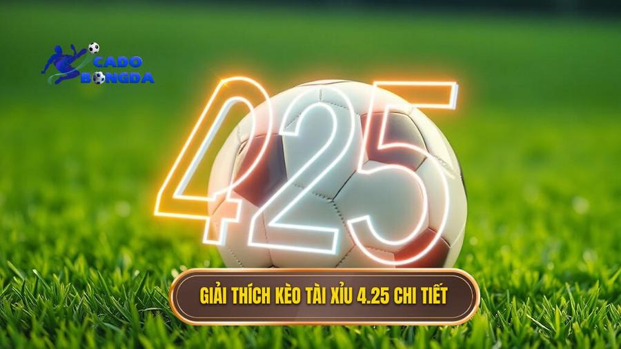 Kèo tài xỉu 4.25 là gì? Kinh nghiệm đánh kèo 4 1/4 bất bại 1 Khái niệm cơ bản: Kèo tài xỉu 4.25 là gì?