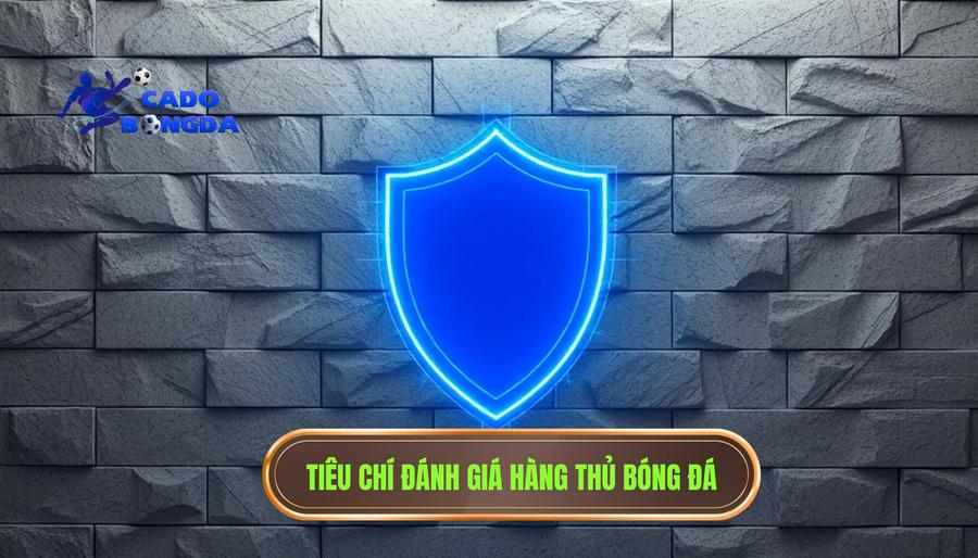 Cách đánh giá hàng thủ đội bóng: Bí quyết soi kèo nắm chắc phần thắng 2 2. Tiêu chí đánh giá hàng thủ bóng đá